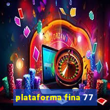 plataforma fina 77